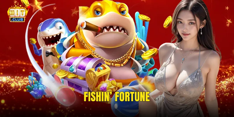 Fishin' Fortune Hitclub – Buông Cần May Mắn Và Kéo Về Vận Đỏ Bất Ngờ 1 Fishin' Fortune
