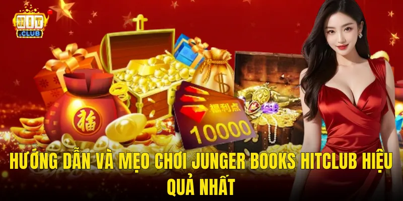 Hướng Dẫn Và Mẹo Chơi Junger Books Hitclub Hiệu Quả Nhất