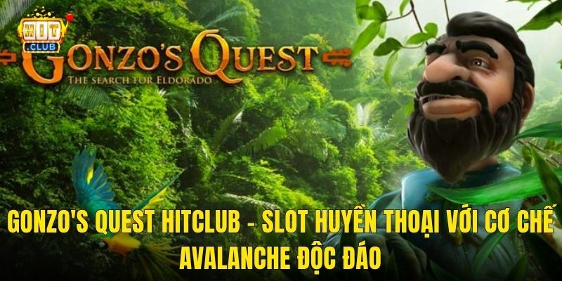 Gonzo's Quest Hitclub – Theo Chân Nhà Thám Hiểm Tìm Vàng Giữa Rừng Amazon 2 Gonzo's Quest Hitclub – Slot Huyền Thoại Với Cơ Chế Avalanche Độc Đáo