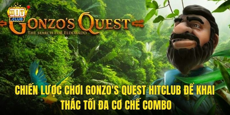 Gonzo's Quest Hitclub – Theo Chân Nhà Thám Hiểm Tìm Vàng Giữa Rừng Amazon 3 Chiến Lược Chơi Gonzo's Quest Hitclub Để Khai Thác Tối Đa Cơ Chế Combo