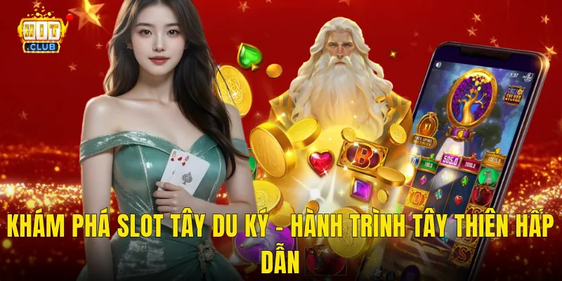 Khám Phá Slot Tây Du Ký – Hành Trình Tây Thiên Hấp Dẫn