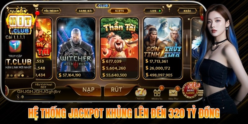 Hệ thống jackpot khủng lên đến 320 tỷ đồng