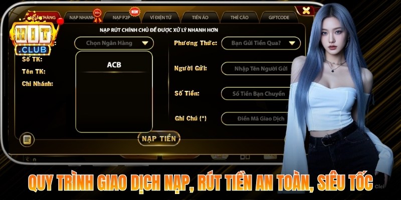 Quy trình giao dịch nạp, rút tiền an toàn, siêu tốc