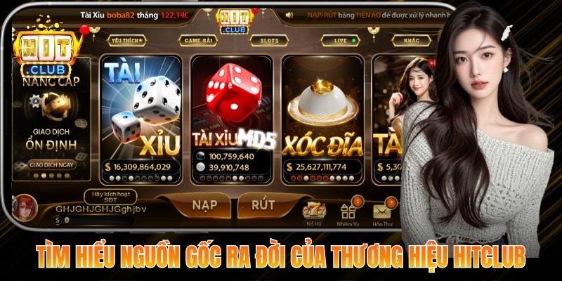 Tìm hiểu chi tiết về nguồn gốc ra đời của thương hiệu game bài Hitclub